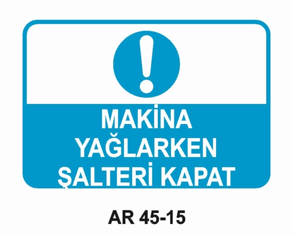 ŞALTERMAKİNA YAĞLARKEN ŞALTERİ KAPAT İŞ GÜVENLİĞİ UYARI LEVHASI
