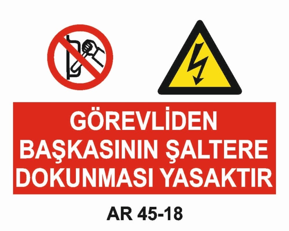 ŞALTERGÖREVLİDEN BAŞKASININ ŞALTERE DOKUNMASI YASAKTIR  YASAKTIR İŞ GÜVENLİĞİ UYARI LEVHASI