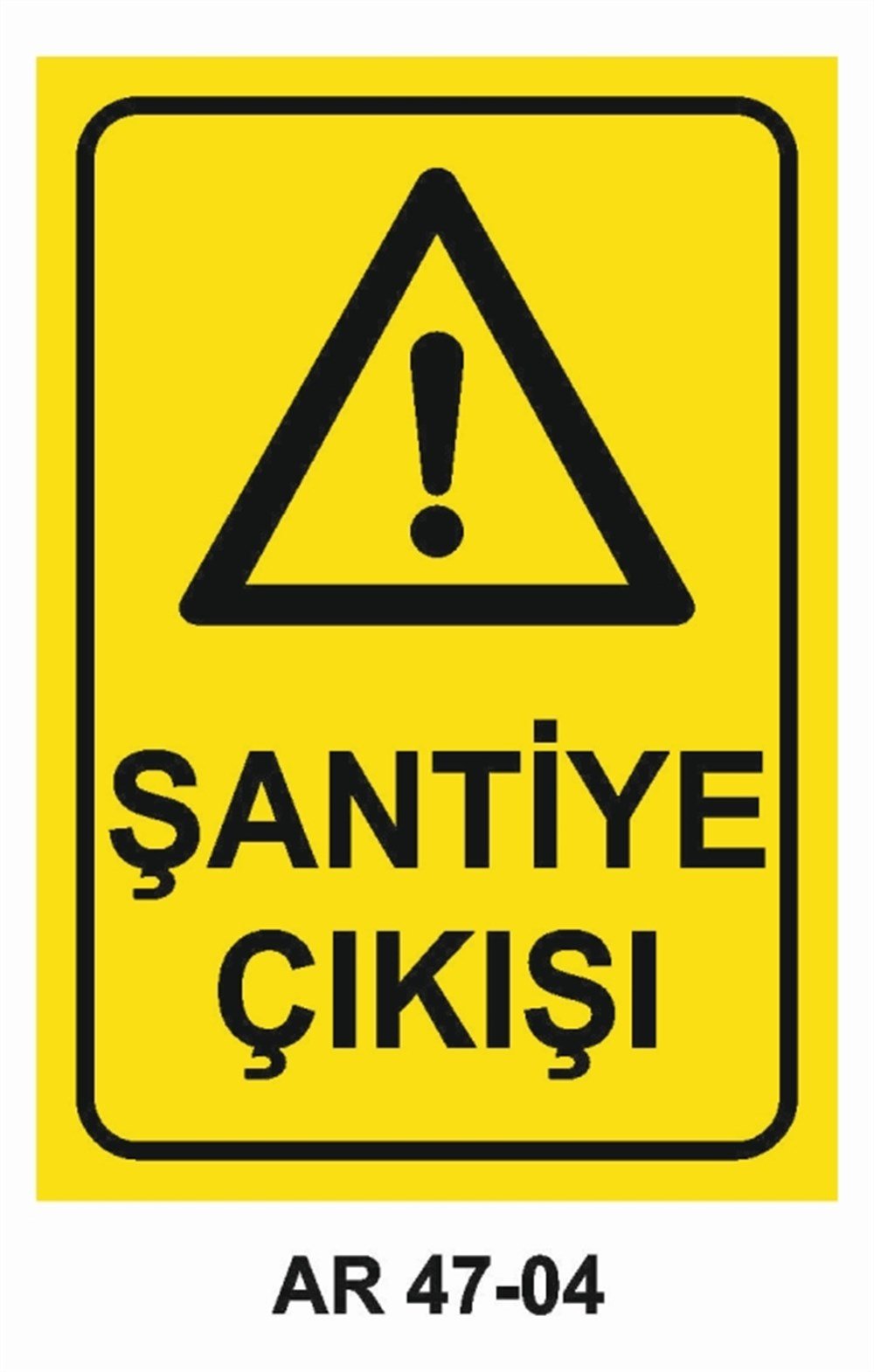 ŞANTİYEŞANTİYE  ÇIKIŞI İŞ GÜVENLİĞİ UYARI LEVHASI