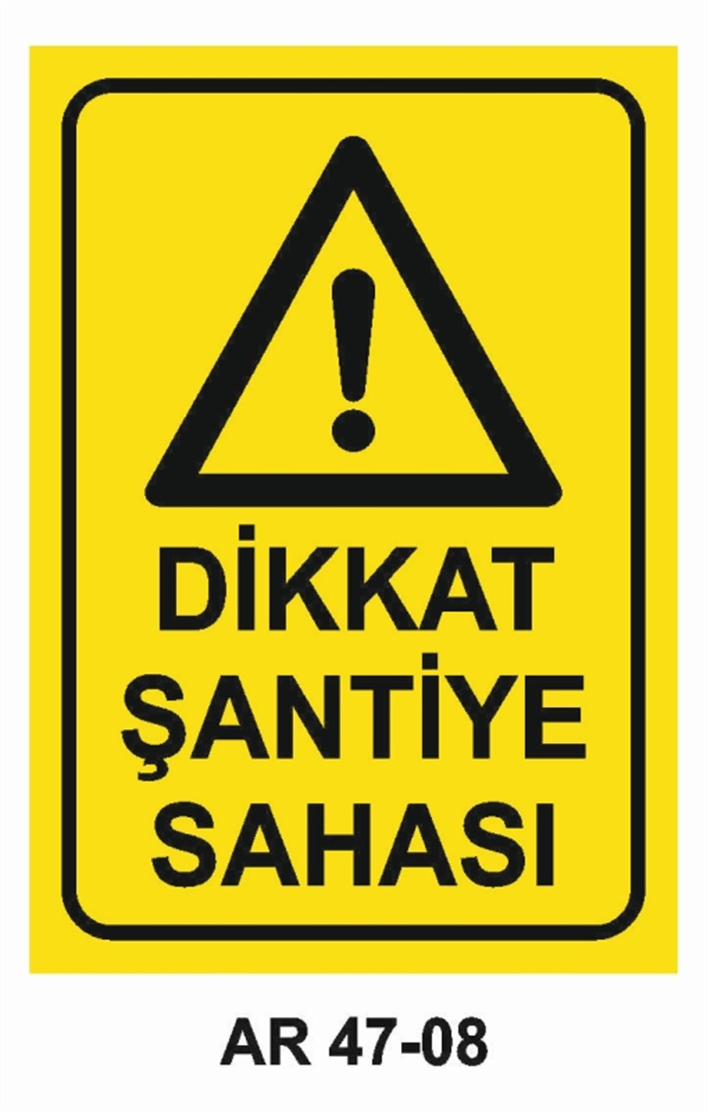 ŞANTİYEDİKKAT ŞANTİYE SAHASI İŞ GÜVENLİĞİ UYARI LEVHASI