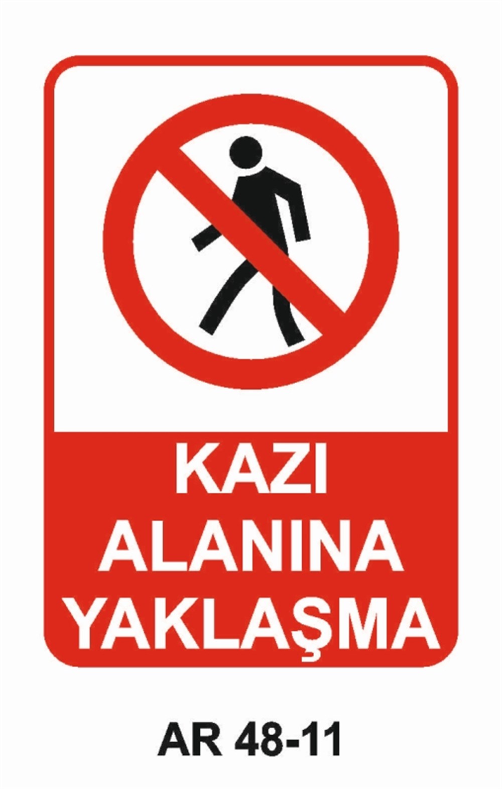 İNŞAATKAZI ALANINA YAKLAŞMA İŞ GÜVENLİĞİ UYARI LEVHASI