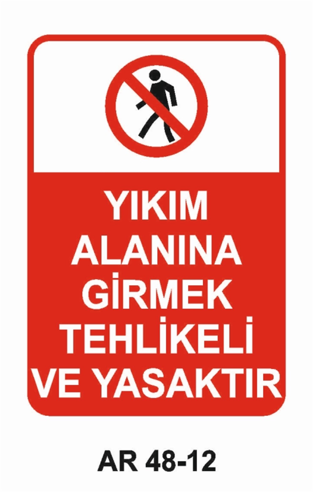 İNŞAATYIKIM ALANINA GİRMEK TEHLİKELİ VE YASAKTIR İŞ GÜVENLİĞİ UYARI LEVHASI