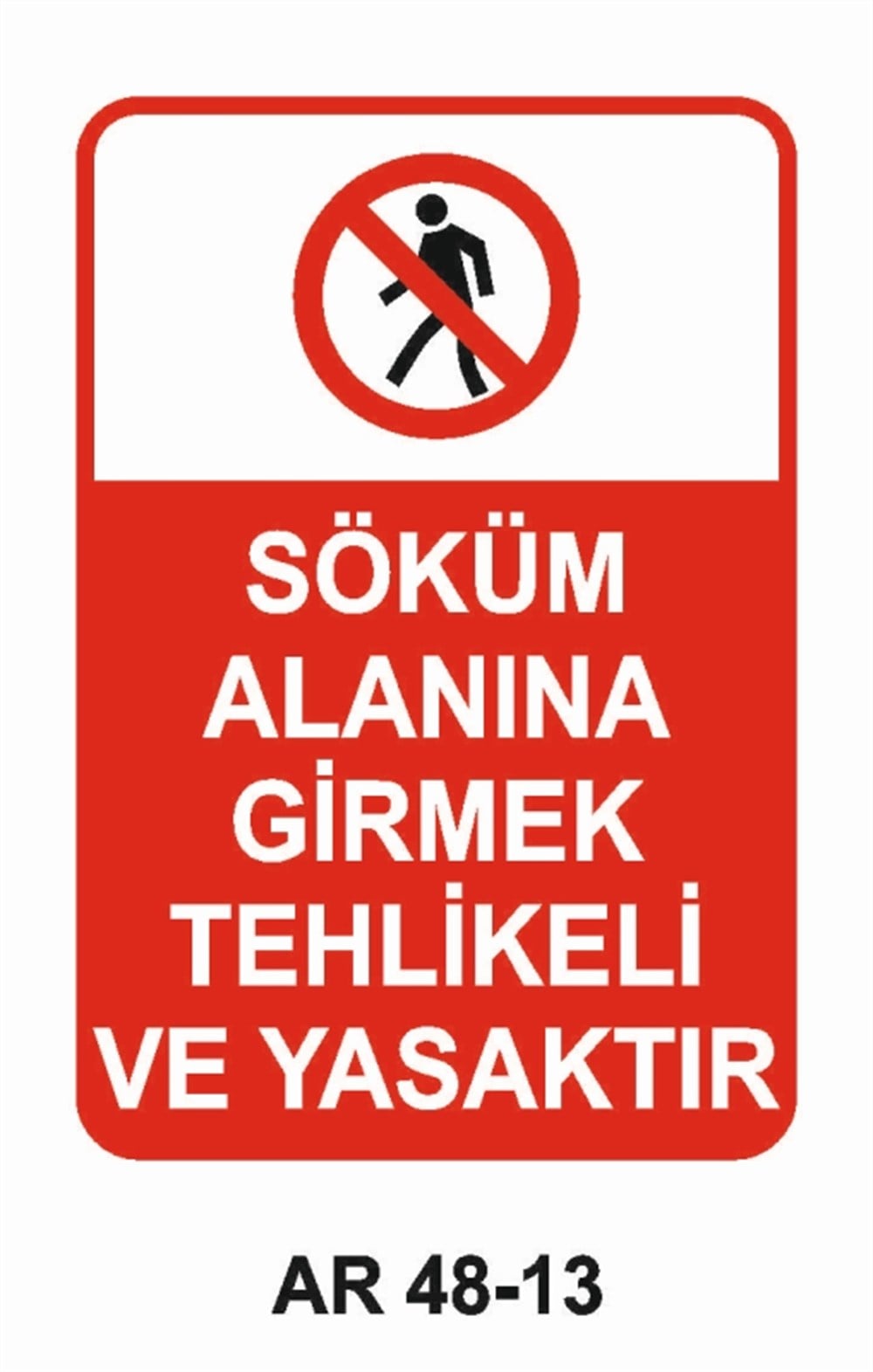 İNŞAATSÖKÜM ALANINA GİRMEK TEHLİKELİ VE YASAKTIR İŞ GÜVENLİĞİ UYARI LEVHASI