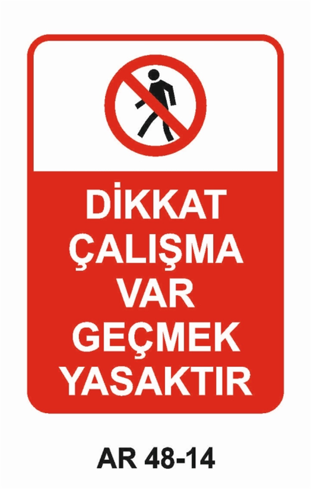 İNŞAATDİKKAT ÇALIŞMA VAR GEÇMEK YASAKTIR İŞ GÜVENLİĞİ UYARI LEVHASI