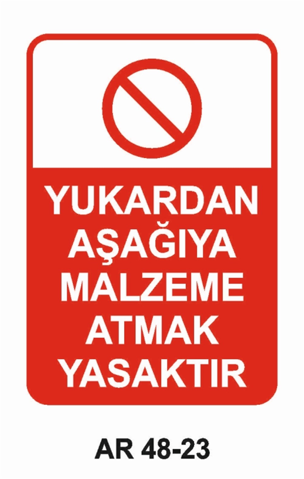 İNŞAATYUKARDAN AŞAĞIYA MALZEME ATMAK YASAKTIR  İŞ GÜVENLİĞİ UYARI LEVHASI