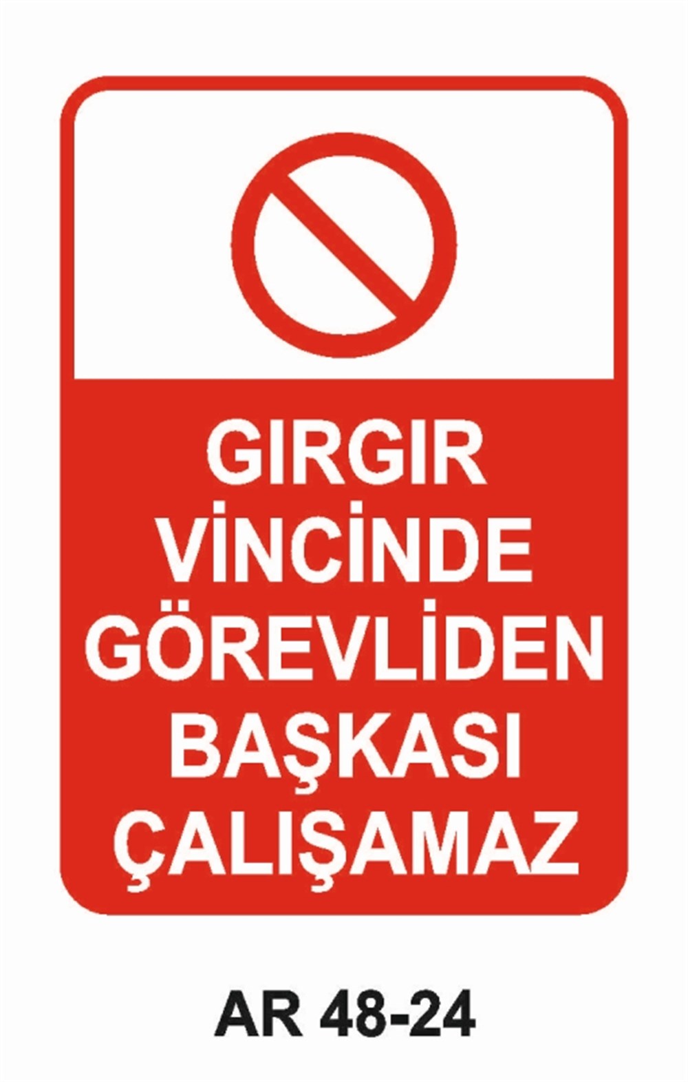 İNŞAATGIRGIR VİNCİNDE GÖREVLİDEN BAŞKASI ÇALIŞAMAZ İŞ GÜVENLİĞİ UYARI LEVHASI
