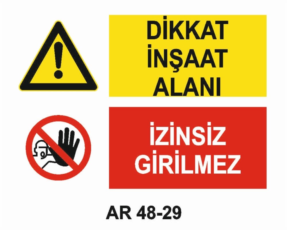 İNŞAATDİKKAT İNŞAAT ALANI İZİNSİZ GİRİLMEZ İŞ GÜVENLİĞİ UYARI LEVHASI