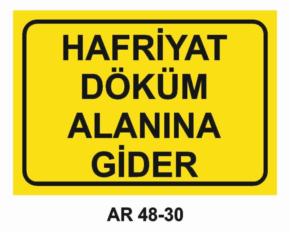 İNŞAATHAFRİYAT DÖKÜM ALANINA GİDER İŞ GÜVENLİĞİ UYARI LEVHASI
