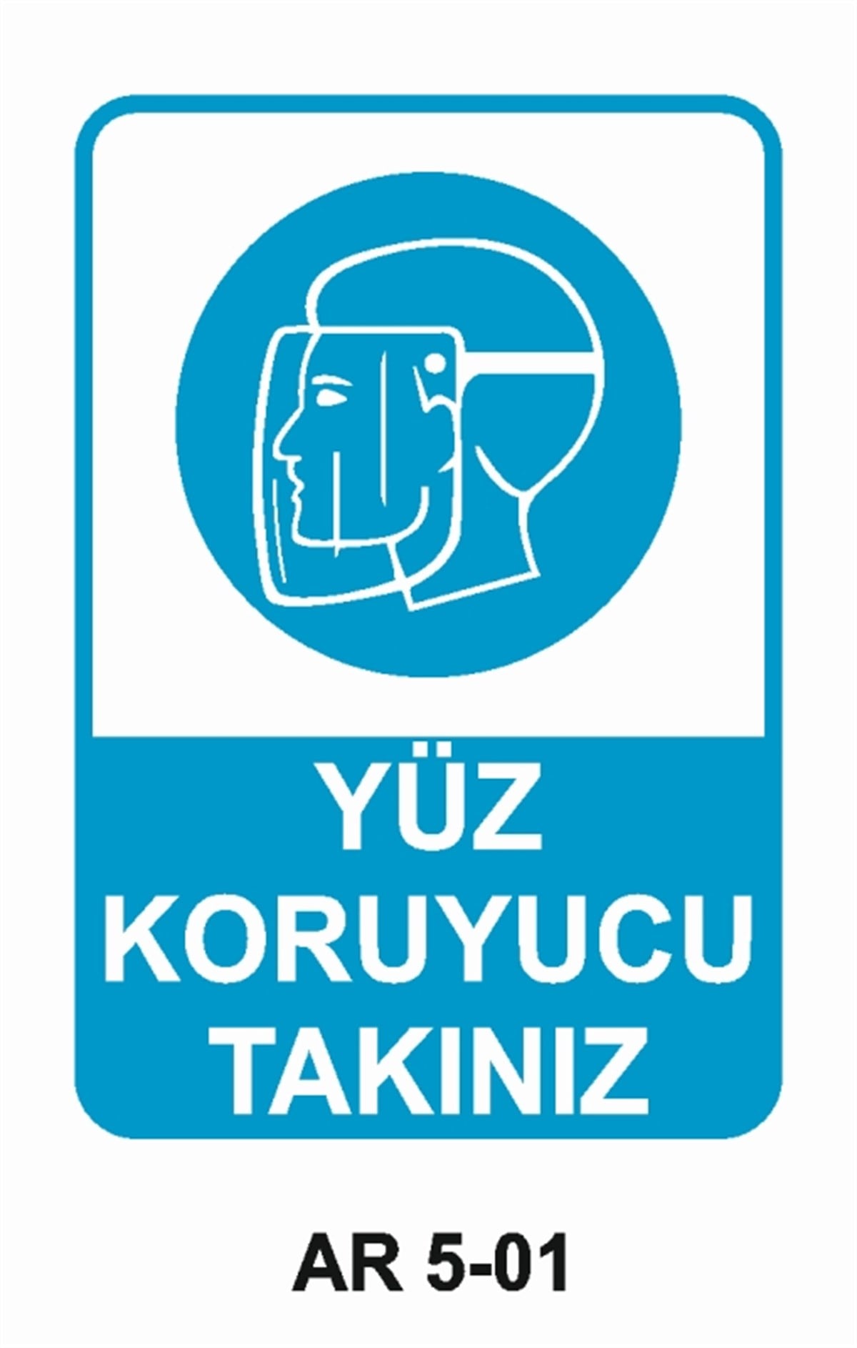 YÜZ KORUMAYÜZ KORUYUCU TAKINIZ İŞ GÜVENLİĞİ UYARI LEVHASI