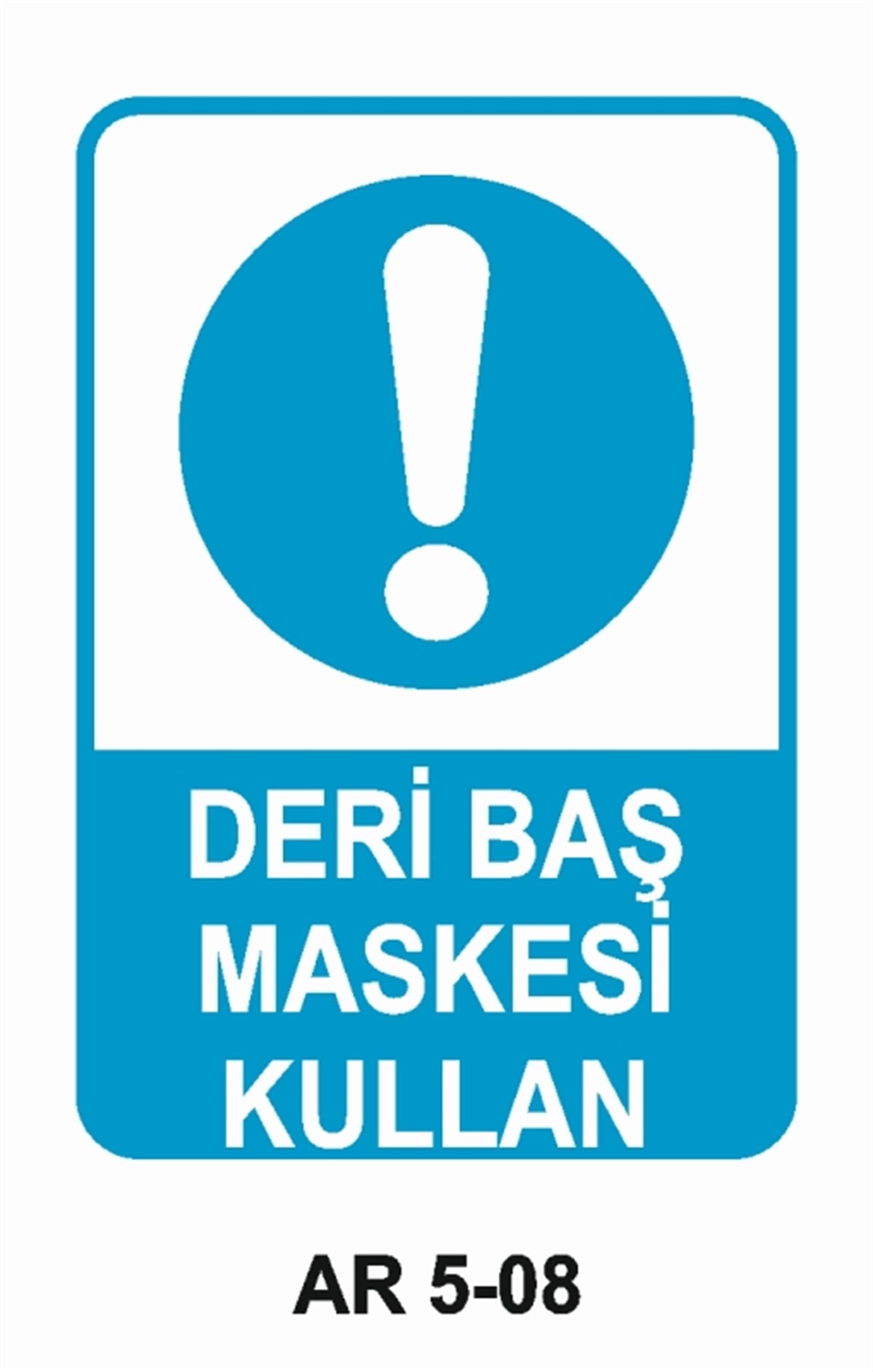 YÜZ KORUMADERİ BAŞ MASKESİ KULLAN İŞ GÜVENLİĞİ UYARI LEVHASI