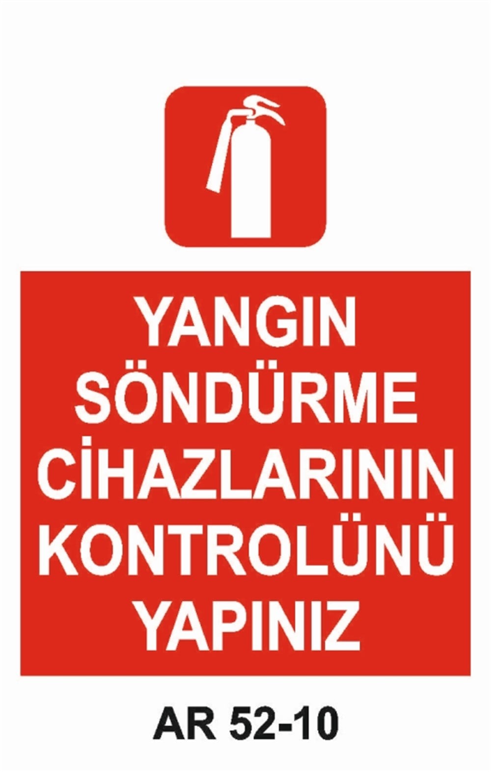 YANGINLA MÜCADELEDİKKAT YANGIN SÖNDÜRME CİHAZLARININ KONTROLÜNÜ YAPINIZ İŞ GÜVENLİĞİ UYARI LEVHASI
