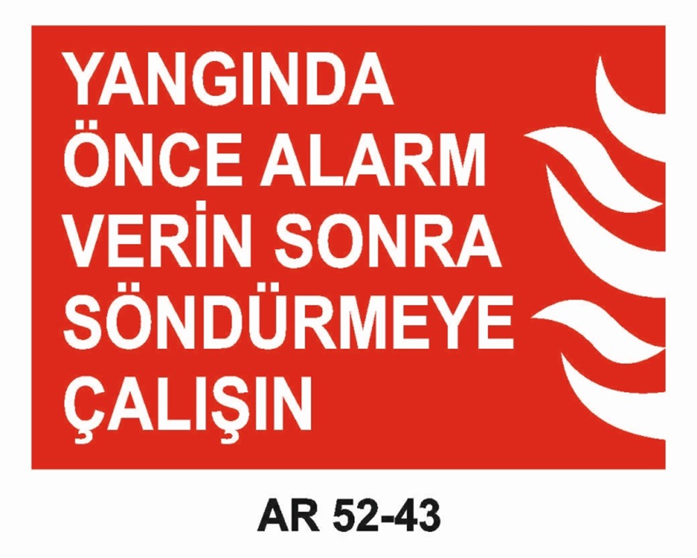YANGINLA MÜCADELEYANGINDA ÖNCE ALARM VERİN SONRA SÖNDÜRMEYE ÇALIŞIN  İŞ GÜVENLİĞİ UYARI LEVHASI