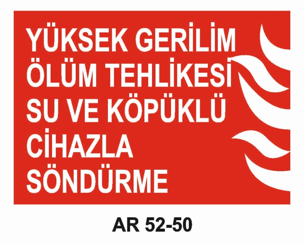 YANGINLA MÜCADELEYÜKSEK GERİLİM ÖLÜM TEHLİKESİ SU VE KÖPÜKLÜ CİHAZLA SÖNDÜRME    İŞ GÜVENLİĞİ UYARI LEVHASI
