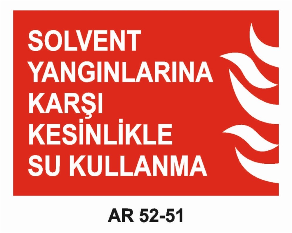 YANGINLA MÜCADELESOLVENT YANGINLARINA KARŞI KESİNLİKLE SU KULLANMA   İŞ GÜVENLİĞİ UYARI LEVHASI