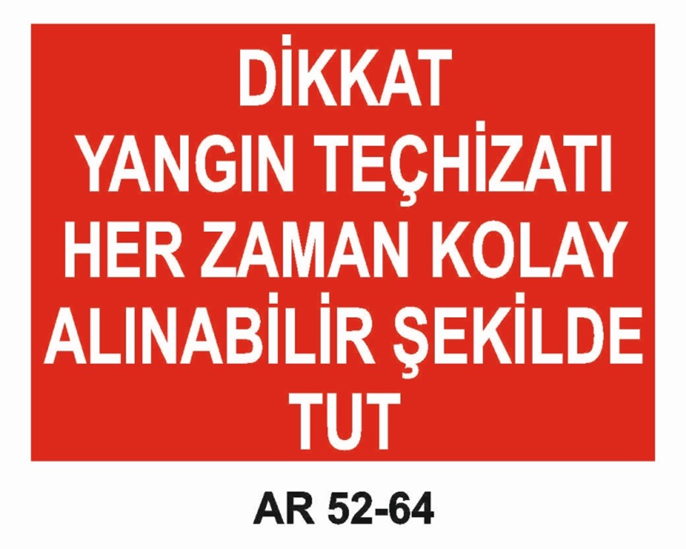 YANGINLA MÜCADELEDİKKAT YANGIN TEÇHİZATI HER ZAMAN KOLAY ALINABİLİR ŞEKİLDE TUT  İŞ GÜVENLİĞİ UYARI LEVHASI