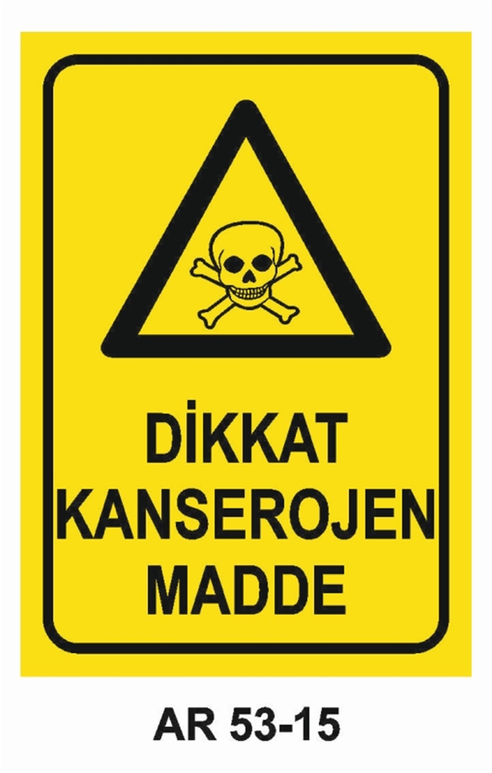 TEHLİKELİ MADDE - ORTAMDİKKAT KANSEROJEN MADDE  İŞ GÜVENLİĞİ UYARI LEVHASI