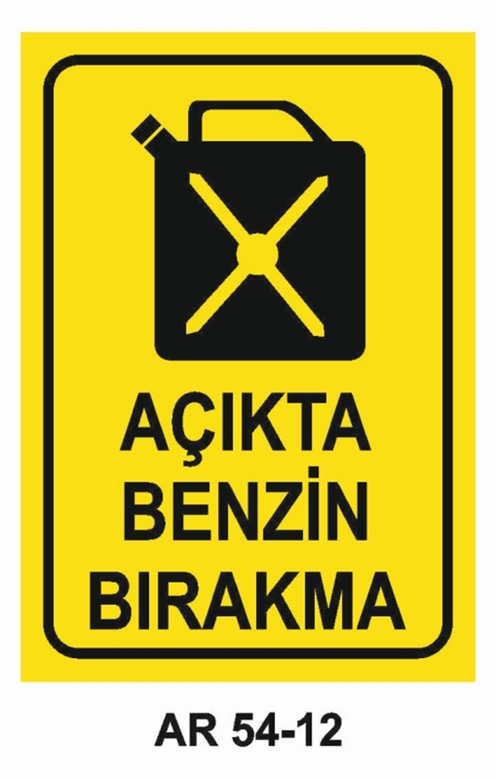 YANICI - PARLAYICIAÇIKTA BENZİN BIRAKMA İŞ GÜVENLİĞİ UYARI LEVHASI