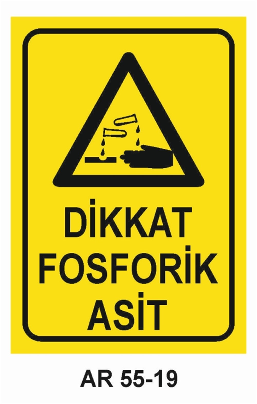 KİMYASAL MADDELERDİKKAT FOSFORİK ASİT İŞ GÜVENLİĞİ UYARI LEVHASI
