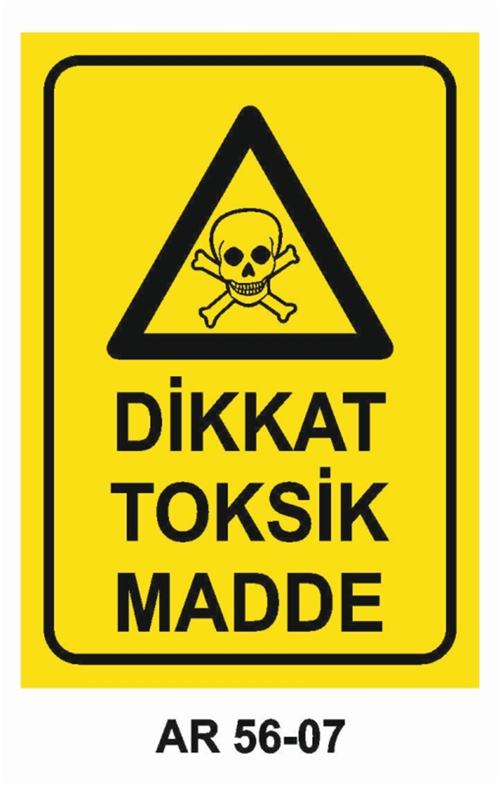 ZEHİRLİ MADDELERDİKKAT TOKSİK MADDE   İŞ GÜVENLİĞİ UYARI LEVHASI