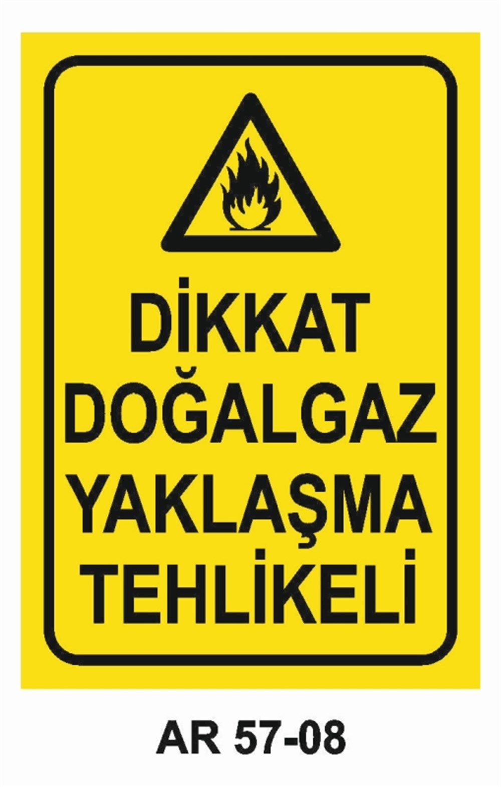 DOĞALGAZ - GAZDİKKAT DOĞALGAZ YAKLAŞMA TEHLİKELİ İŞ GÜVENLİĞİ UYARI LEVHASI