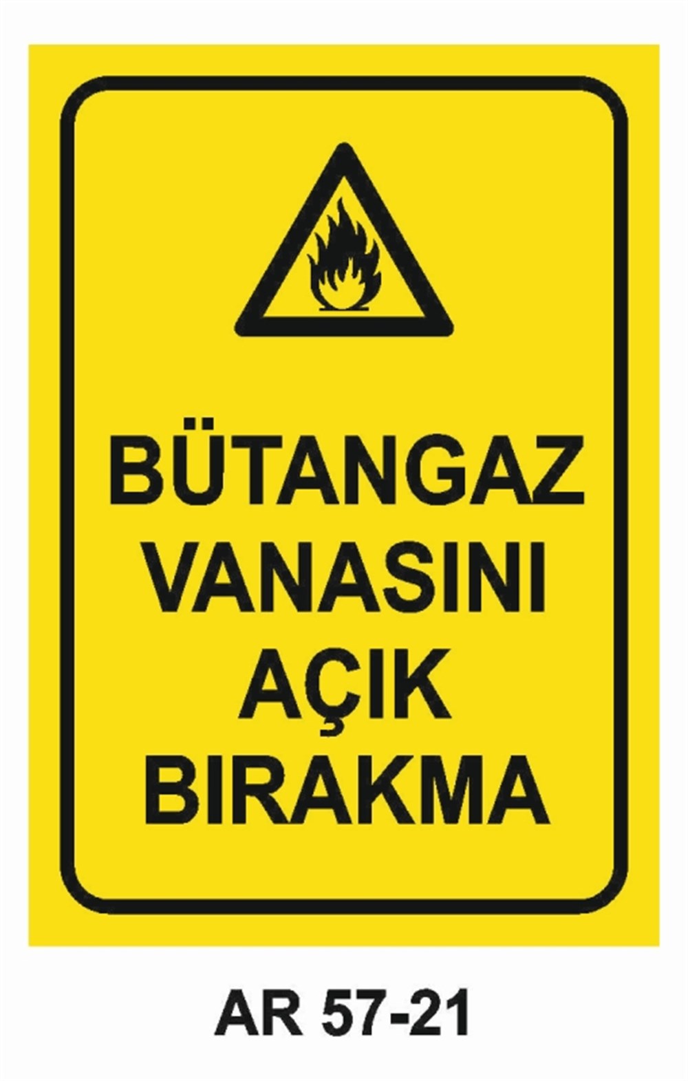 DOĞALGAZ - GAZBÜTANGAZ VANASINI AÇIK BIRAKMA İŞ GÜVENLİĞİ UYARI LEVHASI