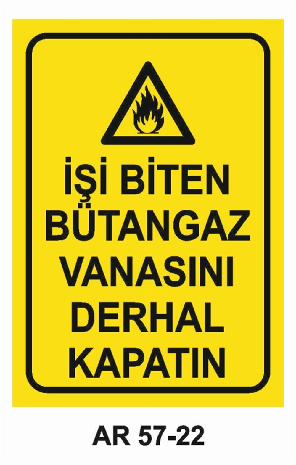 DOĞALGAZ - GAZİŞİ BİTEN BÜTANGAZ VANASINI DERHAL KAPATIN İŞ GÜVENLİĞİ UYARI LEVHASI