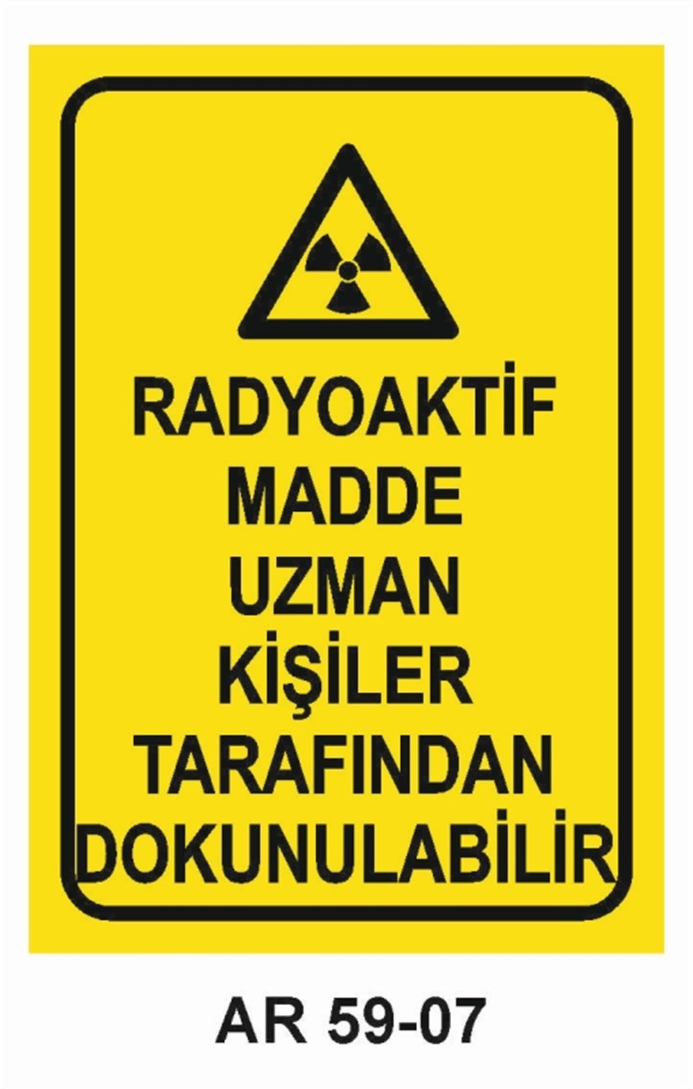 PATLAYICI MADDELERRADYOAKTİF MADDE UZMAN KİŞİLER TARAFINDAN DOKUNULABİLİR İŞ GÜVENLİĞİ UYARI LEVHASI