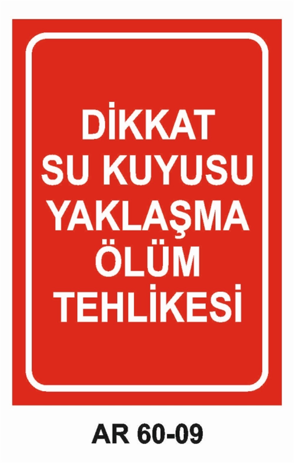 HAVA - SU - SICAK - ISIDİKKAT SU KUYUSU YAKLAŞMA ÖLÜM TEHLİKESİ İŞ GÜVENLİĞİ UYARI LEVHASI