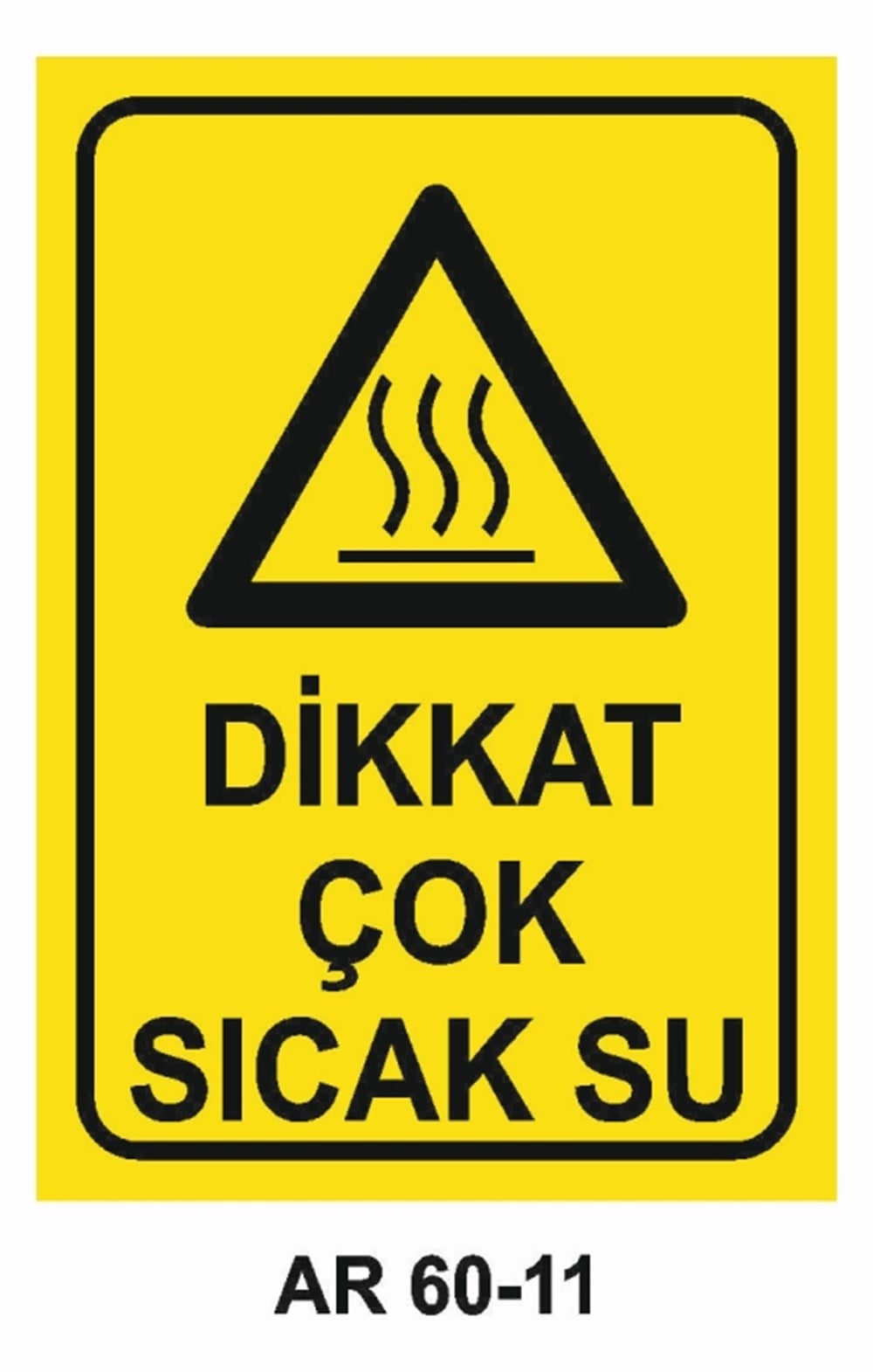HAVA - SU - SICAK - ISIDİKKAT ÇOK SICAK SU İŞ GÜVENLİĞİ UYARI LEVHASI