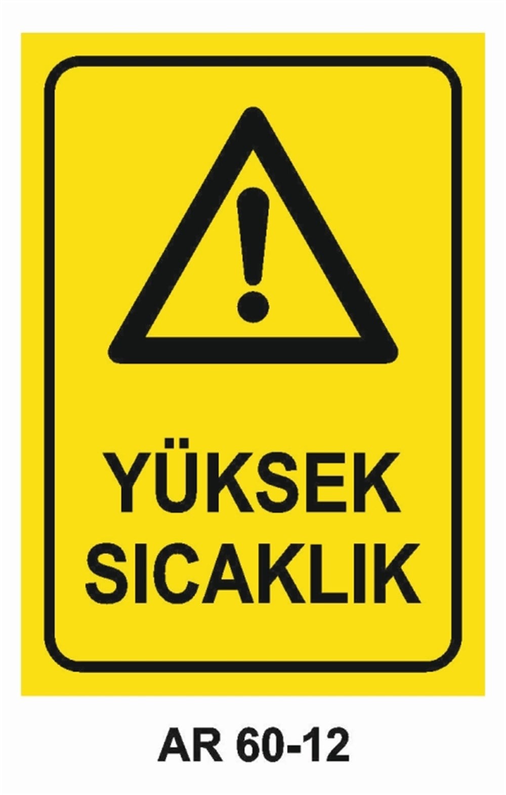 HAVA - SU - SICAK - ISIYÜKSEK SICAKLIK  İŞ GÜVENLİĞİ UYARI LEVHASI