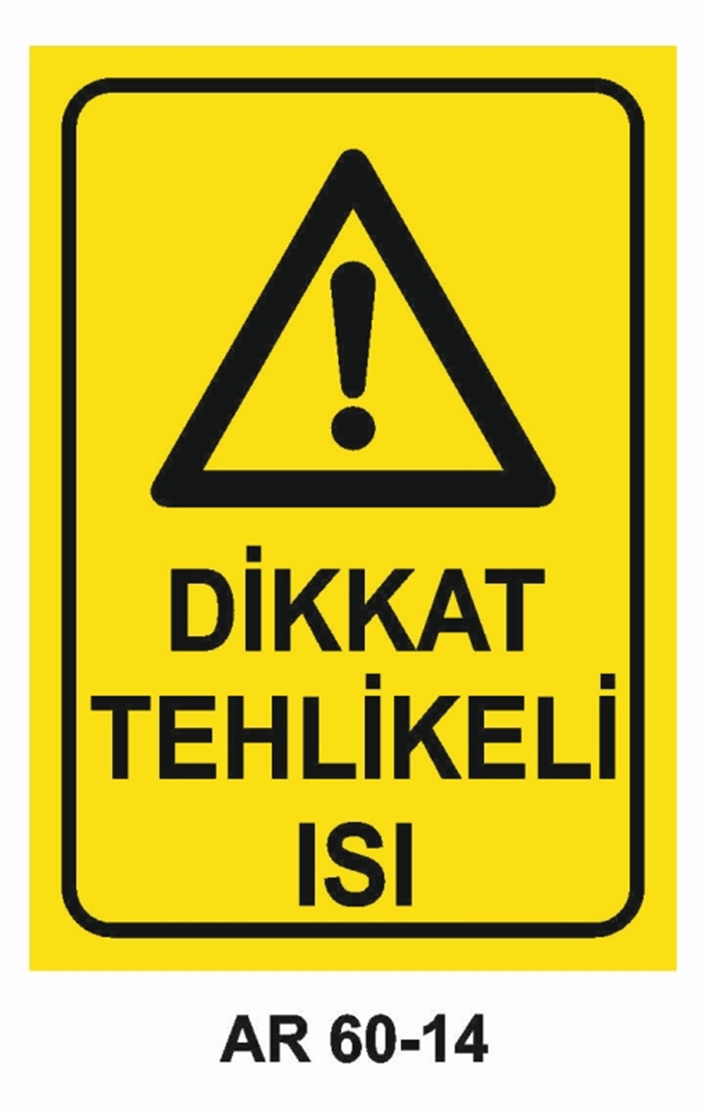 HAVA - SU - SICAK - ISIDİKKAT  TEHLİKELİ ISI  İŞ GÜVENLİĞİ UYARI LEVHASI