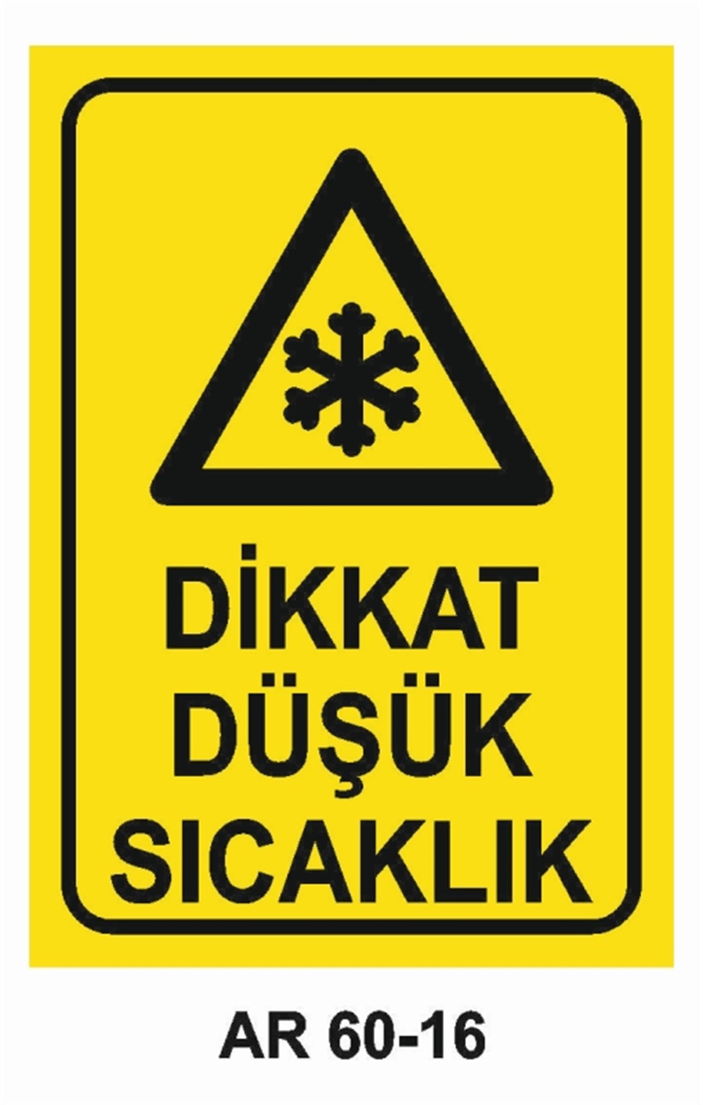 HAVA - SU - SICAK - ISIDİKKAT DÜŞÜK SICAKLIK   İŞ GÜVENLİĞİ UYARI LEVHASI