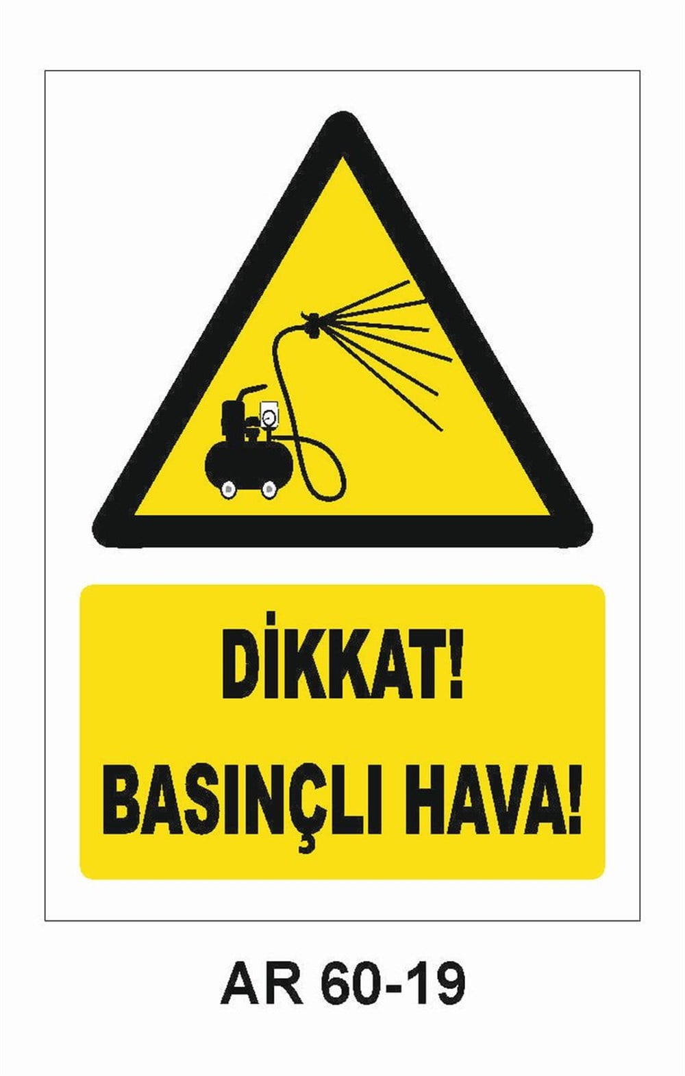 Hava - Su - Sıcak - Isı Uyarı LevhalarıDİKKAT BASINÇLI HAVA İŞ GÜVENLİĞİ UYARI LEVHASI