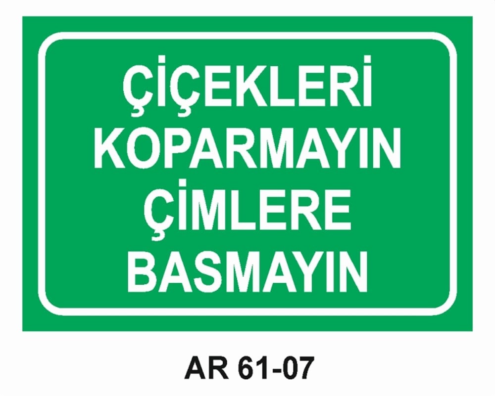 COVID-19ÇİÇEKLERİ KOPARMAYIN ÇİMLERE BASMAYIN  İŞ GÜVENLİĞİ UYARI LEVHASI