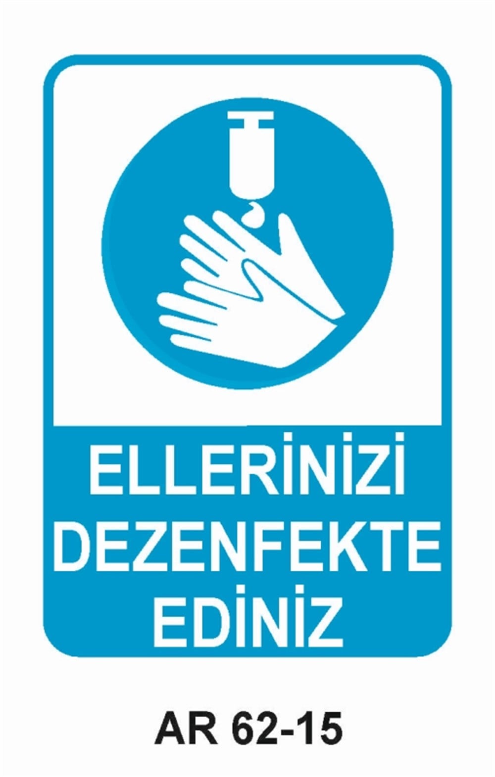 COVID-19ELLERİNİZİ DEZENFEKTE EDİNİZ  İŞ GÜVENLİĞİ UYARI LEVHASI