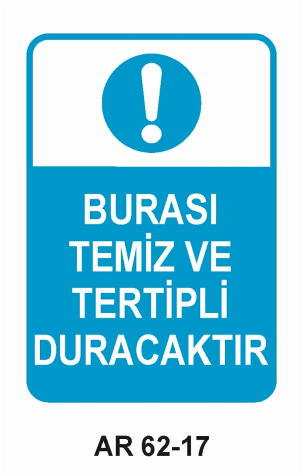 COVID-19BURASI TEMİZ VE TERTİPLİ DURACAK  İŞ GÜVENLİĞİ UYARI LEVHASI