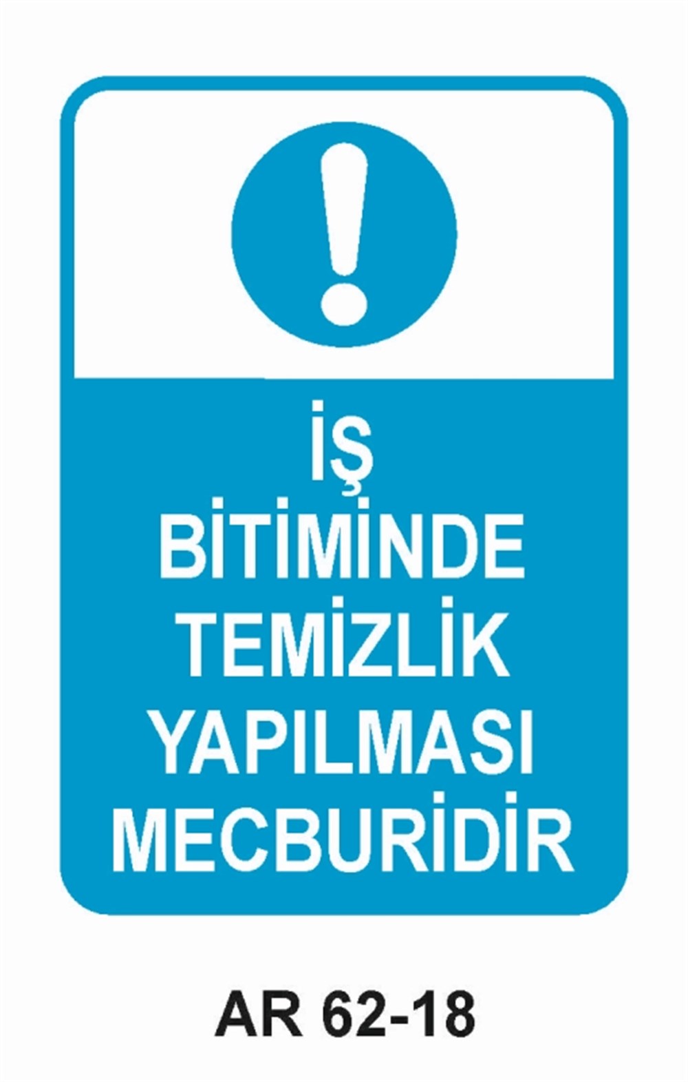 COVID-19İŞ BİTİMİNDE TEMİZLİK YAPILMASI MECBURİDİR İŞ GÜVENLİĞİ UYARI LEVHASI
