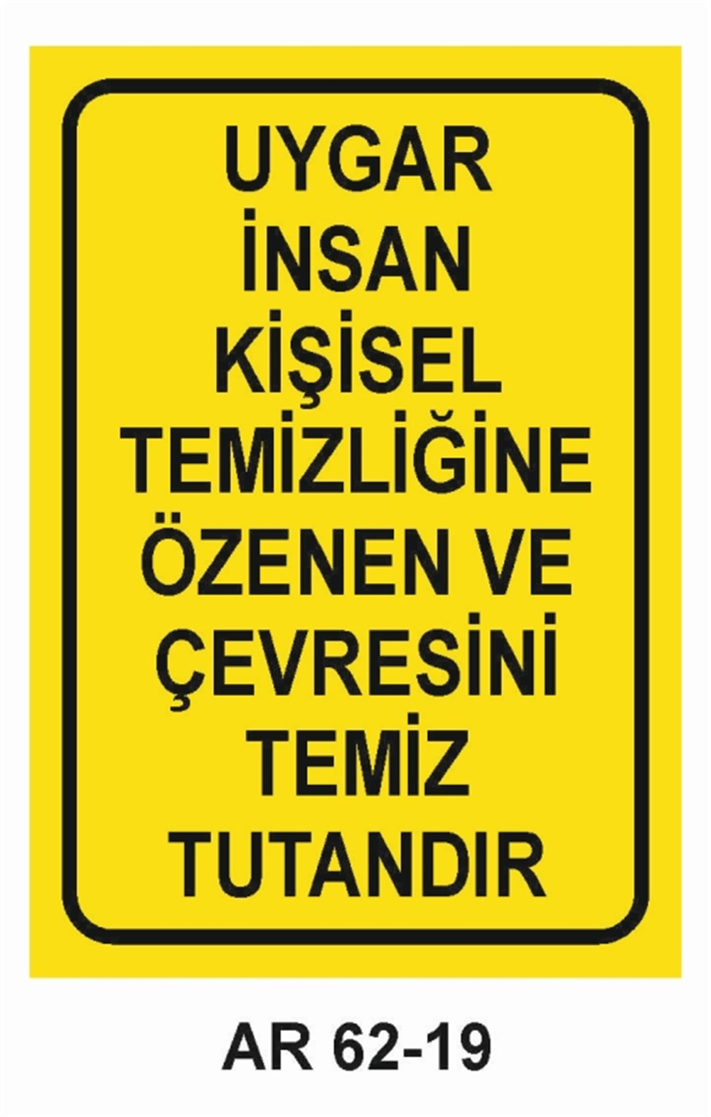 COVID-19UYGAR İNSAN KİŞİSEL TEMİZLİĞİNE ÖZENEN VE ÇEVRESİNİ TEMİZ TUTANDIR İŞ GÜVENLİĞİ UYARI LEVHASI