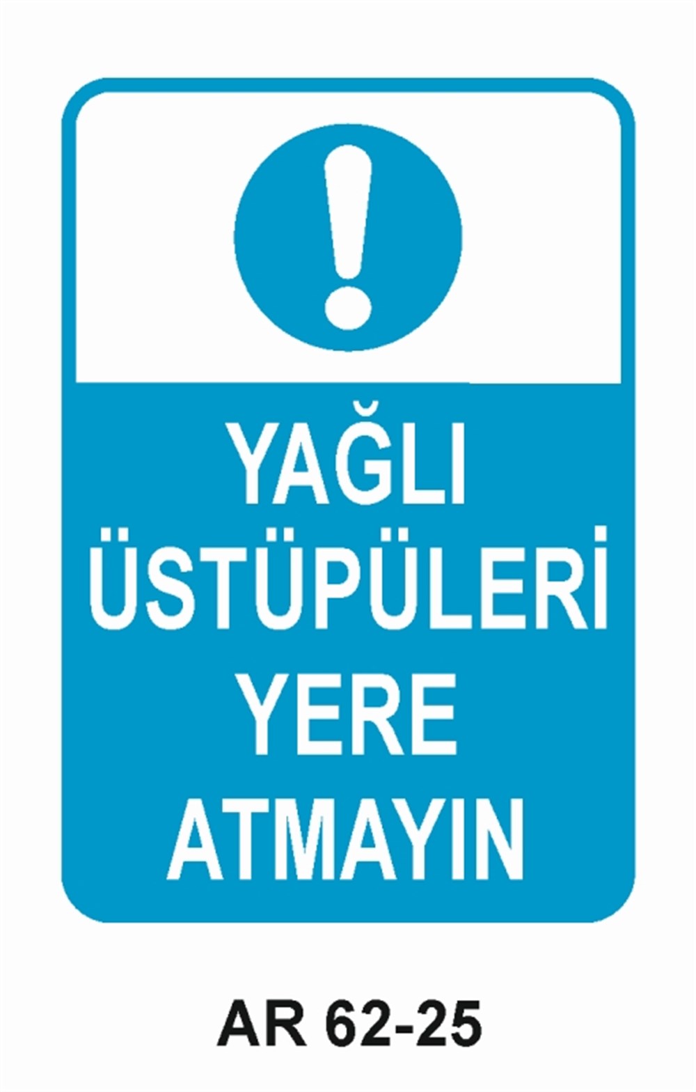 COVID-19YAĞLI ÜSTÜPÜLERİ YERE ATMAYIN İŞ GÜVENLİĞİ UYARI LEVHASI