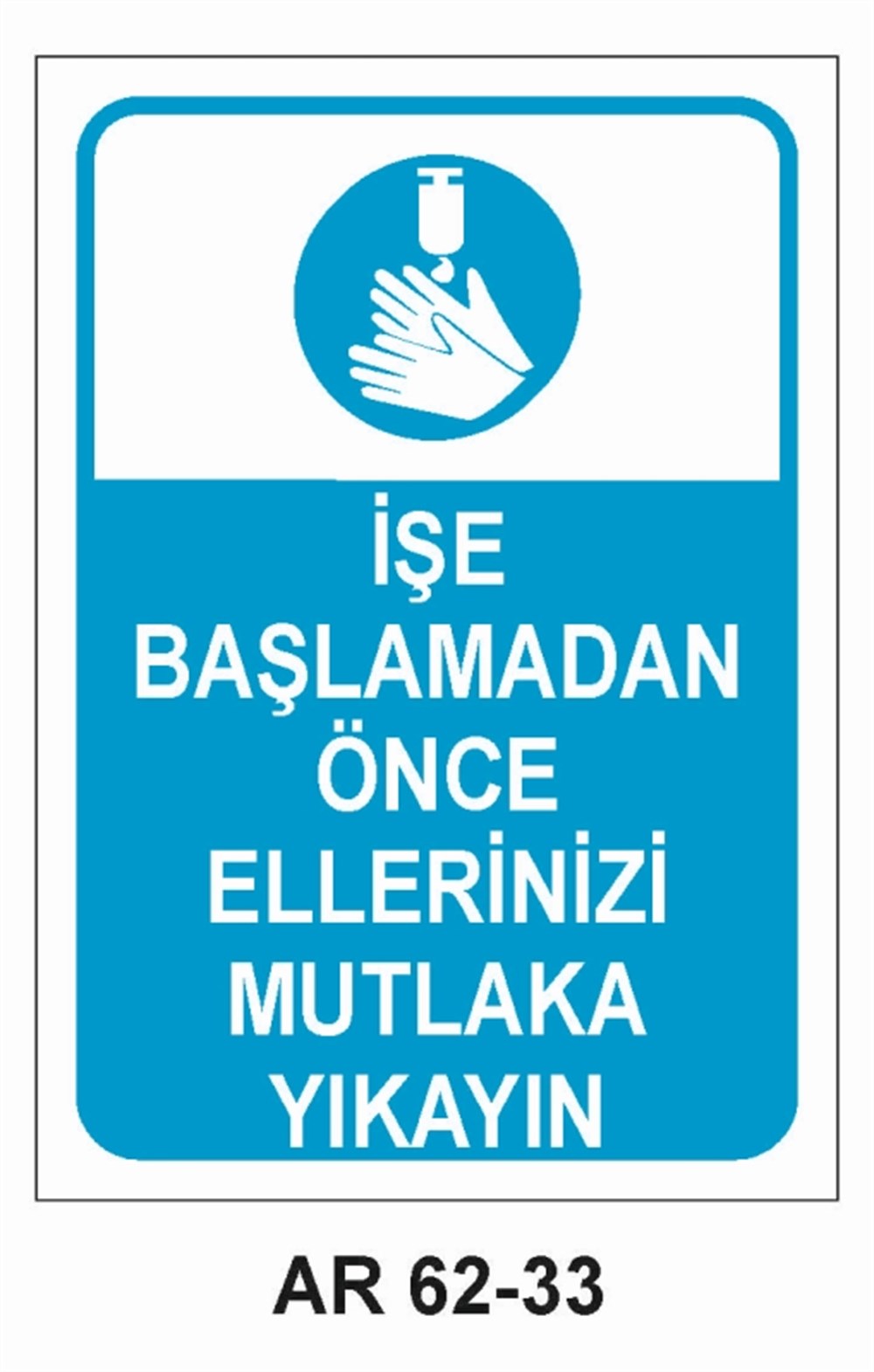 COVID-19İŞE BAŞLAMADAN ÖNCE ELLERİNİZİ MUTLAKA YIKAYIN  İŞ GÜVENLİĞİ UYARI LEVHASI