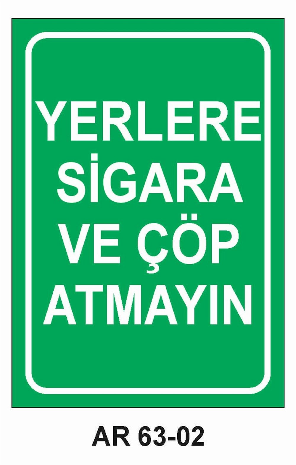 Çöp Uyarı LevhalarıYERLERE SİGARA VE ÇÖP ATMAYIN İŞ GÜVENLİĞİ UYARI LEVHASI