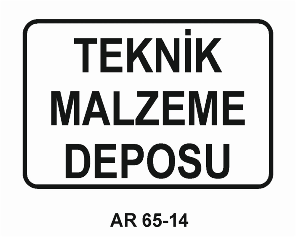 KISIMLARTEKNİK MALZEME DEPOSU İŞ GÜVENLİĞİ UYARI LEVHASI