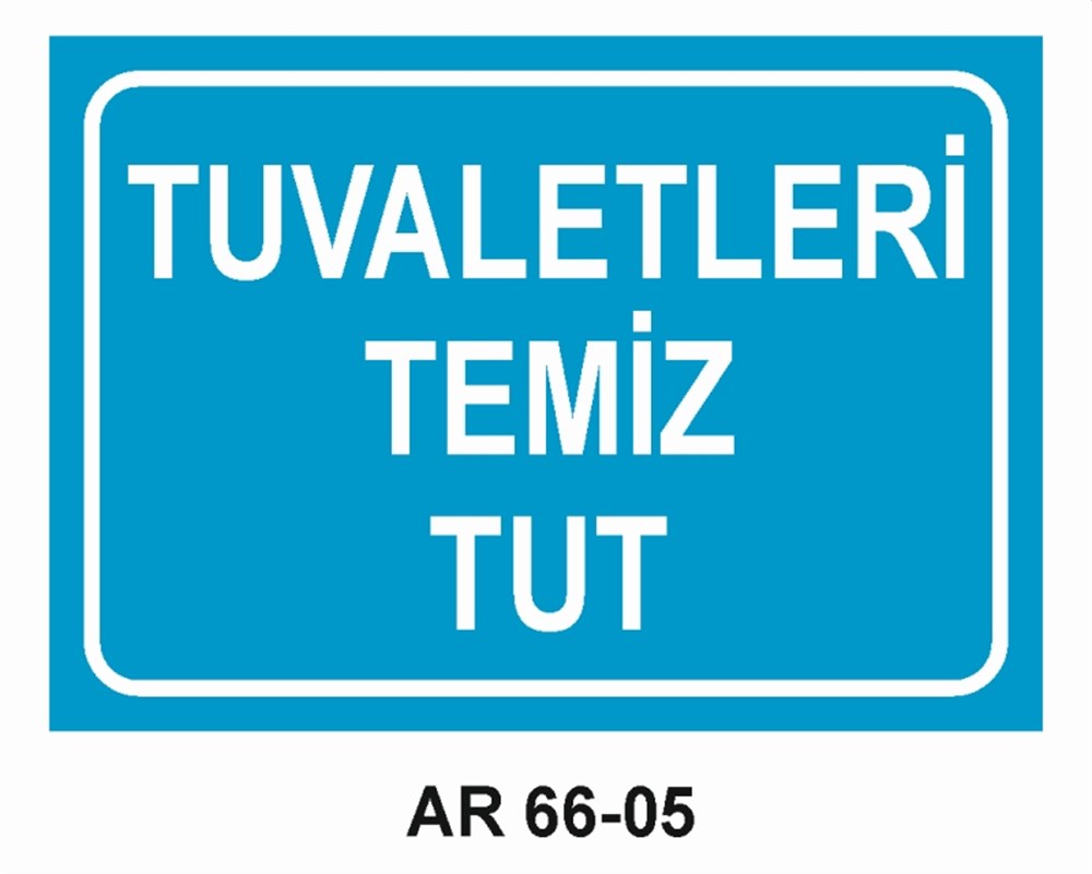 TUVALETLERTUVALETLERİ TEMİZ TUT İŞ GÜVENLİĞİ UYARI LEVHASI