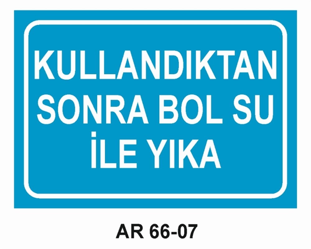 TUVALETLERKULLANDIKTAN SONRA BOL SU İLE YIKA İŞ GÜVENLİĞİ UYARI LEVHASI