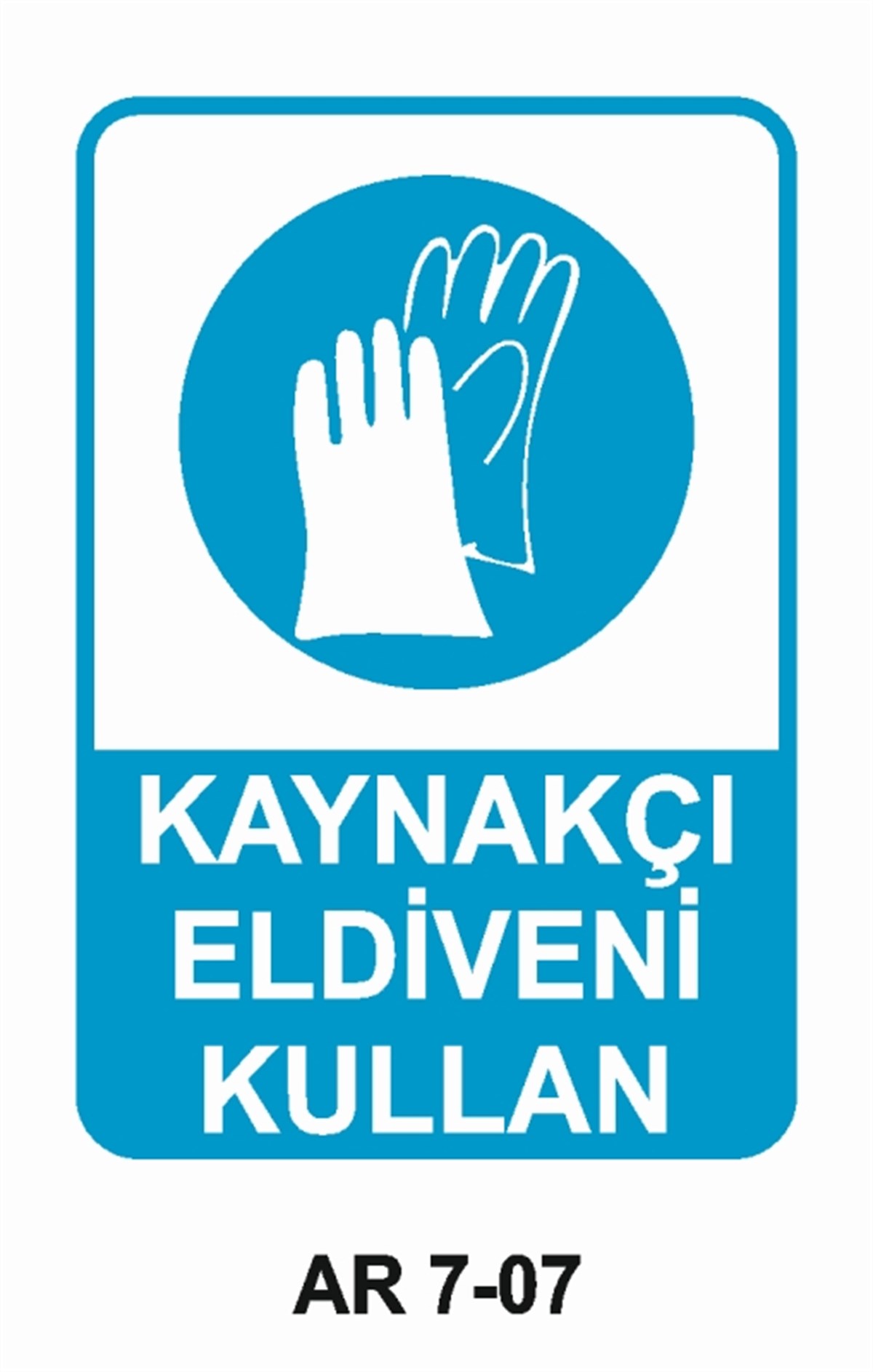 EL KORUMAKAYNAKÇI ELDİVENİ KULLAN İŞ GÜVENLİĞİ UYARI LEVHASI
