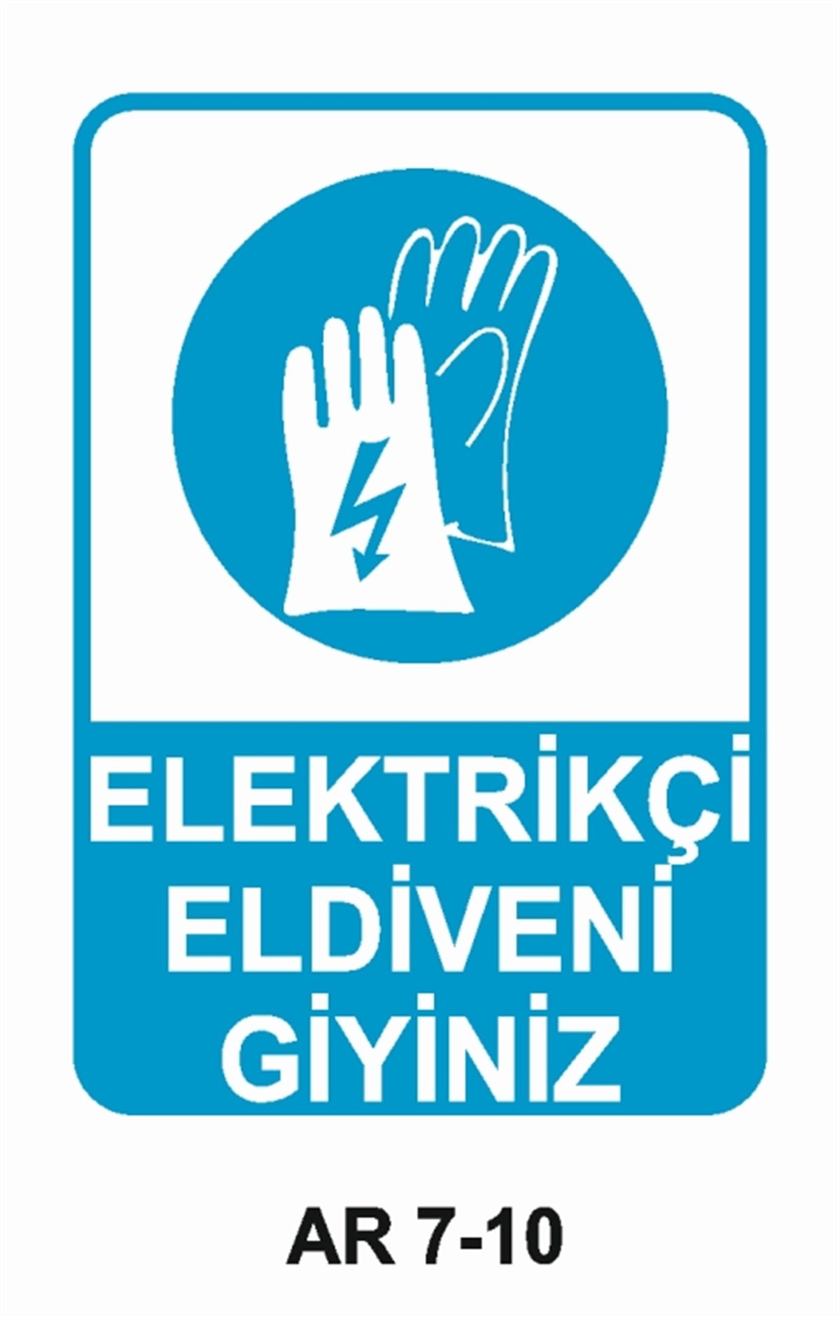 EL KORUMAELEKTRİKÇİ ELDİVENİ GİYİNİZ İŞ GÜVENLİĞİ UYARI LEVHASI