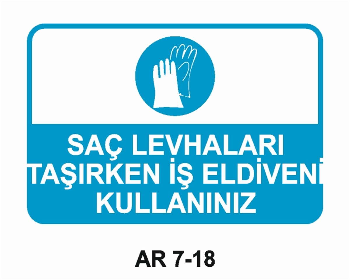 EL KORUMASAC LEVHALARI TAŞIRKEN İŞ ELDİVENİ KULLANINIZ İŞ GÜVENLİĞİ UYARI LEVHASI