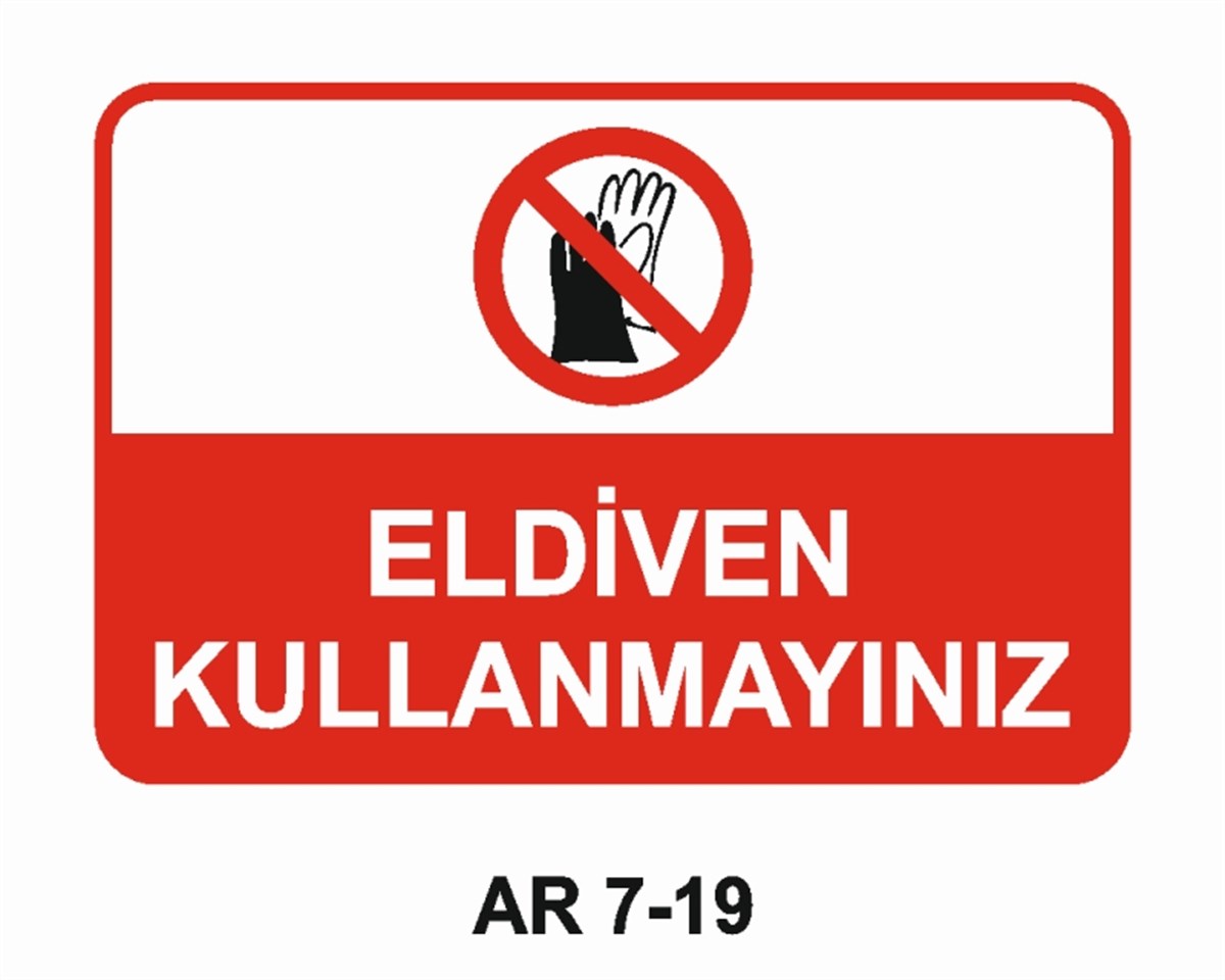 EL KORUMAELDİVEN KULLANMAYINIZ İŞ GÜVENLİĞİ UYARI LEVHASI