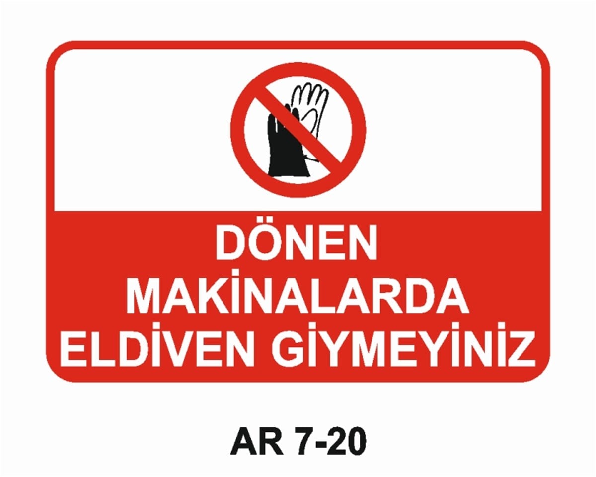 EL KORUMADÖNEN MAKİNALARDA ELDİVEN GİYMEYİNİZ İŞ GÜVENLİĞİ UYARI LEVHASI