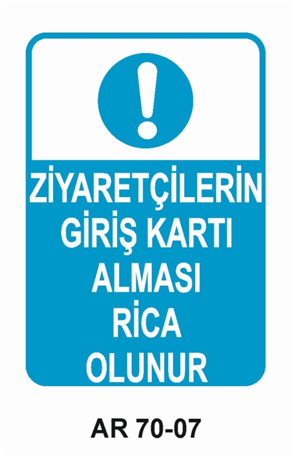 İŞYERİ-FABRİKAZİYARETÇİLERİN GİRİŞ KARTI ALMASI RİCA OLUNUR  İŞ GÜVENLİĞİ UYARI LEVHASI